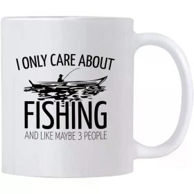 I Only Care About Fishing... Coffee/Tea Cup - 11 oz