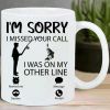 'I'm Sorry I Missed Your Call'... Coffee Mug - 11 oz