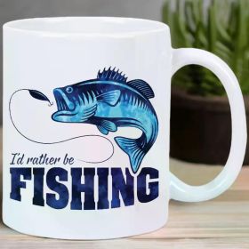 "I'd Rather Be Fishing"... Coffee Mug - 11 oz