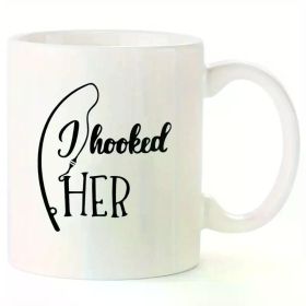 I Hooked Her... Coffee/Tea Cup - 11 oz