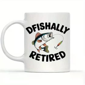 'DFISHALLY RETIRED'... Coffee/Tea Cup - 11 oz