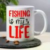 "Fishing Is My Life"... Coffee Mug - 11 oz