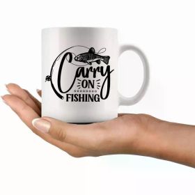 "Carry On Fishing"... Coffee Mug - 11 oz