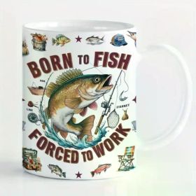Born To Fish, Forced To Work... Coffee/Tea Cup - 11 oz