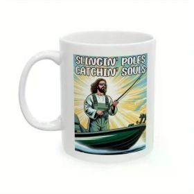 "Slingin' Poles Catchin' Souls" Humorous Jesus Fishing Coffee/Tea Cup - 11 oz