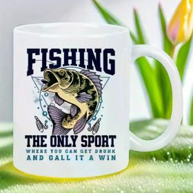 Fishing, The Only Sport... Coffee/Tea Cup - 11 oz