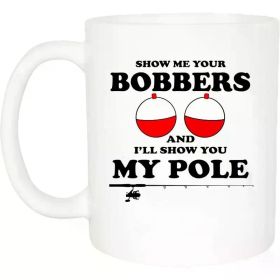 "Bobbers Funny Fishing"... Coffee Mug - 11 oz