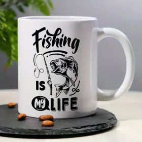 "Fishing Is My Life"... Coffee Mug - 11oz