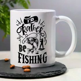 "I'd Rather Be Fishing"... Coffee Mug - 11oz
