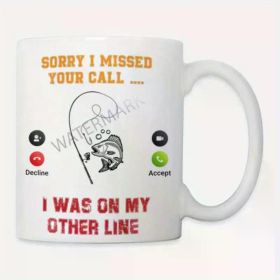 "Sorry I Missed Your Call, I Was On My Other Line"... Coffee Mug - 11 oz