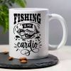 "Fishing Is My Cardio"... Coffee Mug - 11 oz