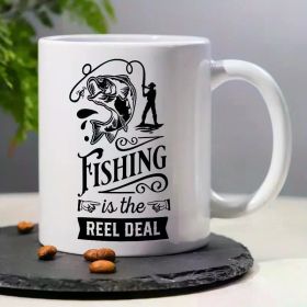 "Fishing Is The REEL Deal"... Coffee Mug - 11 oz