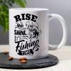 "Rise And Shine, It's Fishing Time"... Coffee Mug - 11 oz