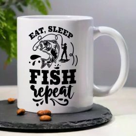 "Eat Sleep Fish Repeat"... Coffee/Tea Cup - 11 oz