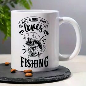 "Just a Girl Who Loves Fishing" 11oz Ceramic Coffee/Tea Cup