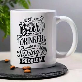 "Just Another Beer Drinker with a Fishing Problem"... Coffee Mug - 11 oz