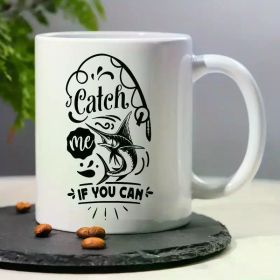 "Catch Me If You Can"... Coffee/Tea Cup - 11 oz