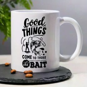 "Good Things Come to Those Who Bait"... Coffee Mug