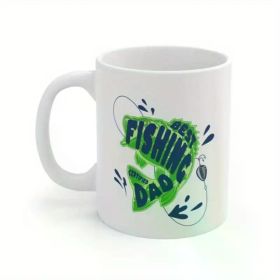 "Fishing Dad Coffee Mug"... Coffee Mug - 11 oz