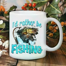 "I'd Rather Be Fishing"... Ceramic Coffee/Tea Cup – 11 oz
